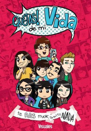 Quejas! de mi vida. Te ríes mucho, poquito, nada. (Quejas! de mi vida, #2)