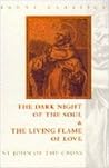 The Dark Night of the Soul and the Living Flame of Love: St. John of the Cross (Fount Classics Series) The Dark Night of the Soul and the Living Flame of Love: St. John of the Cross (Fount Classics Series)
