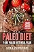 Paleo Diet: 7-Day Paleo Diet Meal Plan (Paleo, Paleo Diet, Paleo Recipes, Paleo Diet Cookbook, Paleo Cookbook, Paleo For Beginners, Paleo Meal Plan, ... Approach, Paleo Code, Paleo Diet Book)