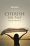 Cherish the Past by Sandra Healing Steiner