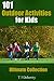 Kids Activities: 101 Outdoor Activities for Kids: Ultimate Collection (Outdoors Activities)