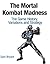 The Mortal Kombat Madness by Sam Bryant