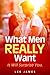What Men Really Want: It Will Surprise You