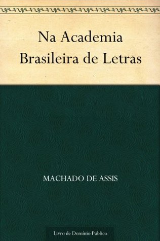 Na Academia Brasileira de Letras (Portuguese Edition)