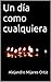 Un día como cualquiera (Spanish Edition)