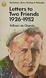 Letters to Two Friends: 1926-1952 Letters to Two Friends: 1926-1952