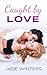 Caught by Love