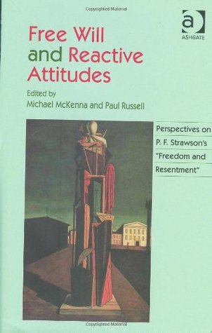 Free Will and Reactive Attitudes: Perspectives on P.F. Strawson's Freedom and Resentment