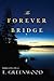 The Forever Bridge by T. Greenwood