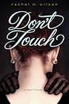 Don't Touch by Rachel M. Wilson Don't Touch by Rachel M. Wilson