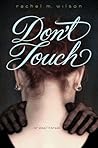 Don't Touch by Rachel M. Wilson