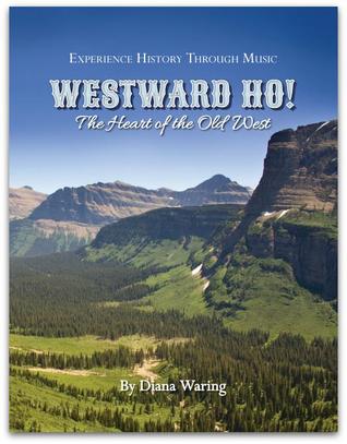 Westward ho!: The heart of the old west (History alive through music)