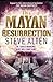 The Mayan Resurrection by Steve Alten