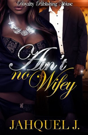 Ain't No Wifey (Ain't No Wifey, #1)