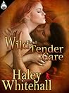 Wild and Tender Care by Haley Whitehall