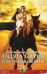 Como Tocar Um Sheik by Olivia Gates Como Tocar Um Sheik by Olivia Gates