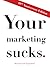 Your Marketing Sucks