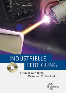 Industrielle Fertigung - Fertigungsverfahren, Mess- und Prüftechnik