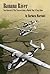 BANANA RIVER: Sea Stories and War Diaries from a World War II Navy Base