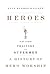 Heroes: Saviors, Traitors, and Supermen: A History of Hero Worship