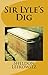Sir Lyle's Dig