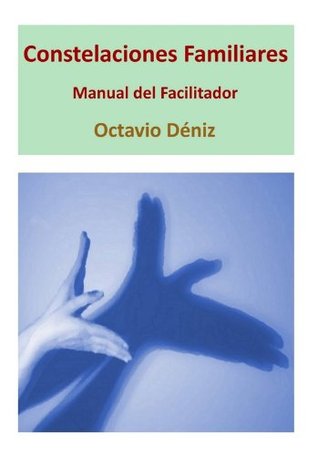 Constelaciones Familiares. Manual del Facilitador: Segunda Edición (Spanish Edition)