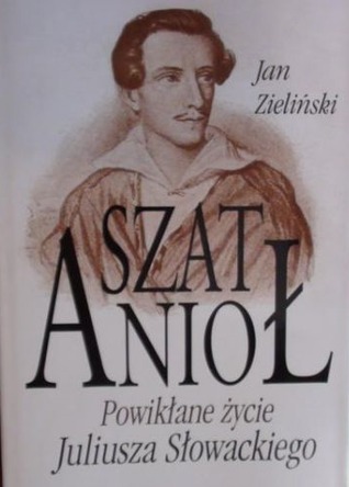 Szat Aniol Powiklane zycie Juliusza Slowackiego (Paperback)
