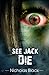 See Jack Die