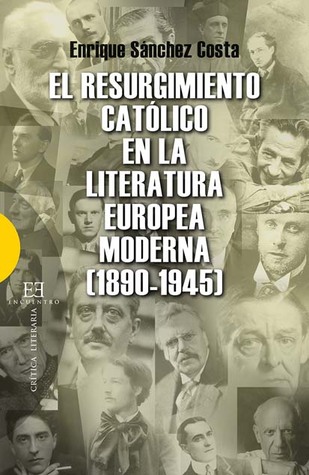 El resurgimiento católico en la literatura europea moderna (1890 1945)
