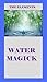 THE ELEMENTS - WATER MAGICK (The Elements & Witchcraft Book 1)
