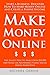 Make Money Online: Start A Business. Discover How to Make Money Online & Create a Passive Income