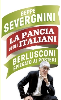 La pancia degli Italiani: Berlusconi spiegato ai posteri