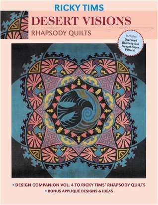 Desert Visions-Rhapsody Quilts: Design Companion Vol. 4 to Ricky Tims' Rhapsody Quilts (Paperback)