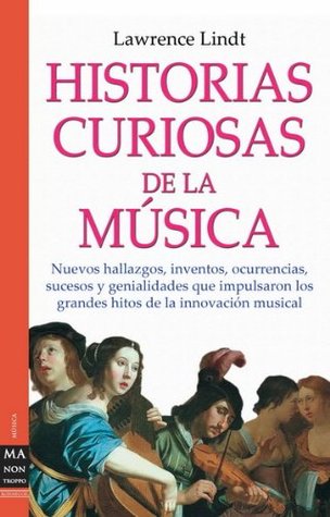 Historias curiosas de la música (Ma Non Troppomusica) (Spanish Edition)