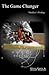 The Game Changer (Madden's Prodigy Book 1)