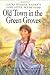 Old Town in the Green Groves: Laura Ingalls Wilder's Lost Little House Years
