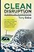 Clean Disruption of Energy and Transportation: How Silicon Valley Will Make Oil, Nuclear, Natural Gas, Coal, Electric Utilities and Conventional Cars Obsolete by 2030