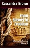 From Slavery to Freedom, A Historical Clean Romance: Motumbo Series, Book III