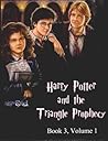 Harry Potter and the Triangle Prophecy Harry Potter and the Triangle Prophecy