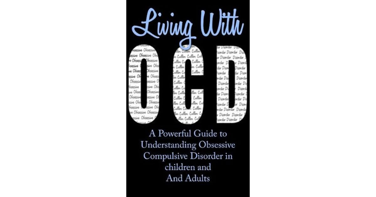 Living with OCD A Powerful Guide to Understanding Obsessive Compulsive