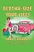 Bertha-Size Your Life! by Jane  Carroll