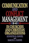 Communication and Conflict Management in Churches and Christian Organizations Communication and Conflict Management in Churches and Christian Organizations