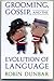 Grooming, Gossip, and the Evolution of Language by Robin I.M. Dunbar