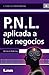 PNL, Aplicada a los Negocios (Emprendedores) (Spanish Edition)
