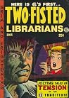 Two-Fisted Librarians Issue 1 (Two-Fisted Library Stories, #1) Two-Fisted Librarians Issue 1 (Two-Fisted Library Stories, #1)