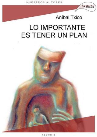 Tapa de Lo importante es tener un plan (Aníbal Txico)