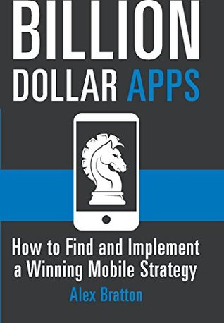 Billion Dollar Apps: How To Find & Implement A Winning Mobile Strategy (Kindle Edition)