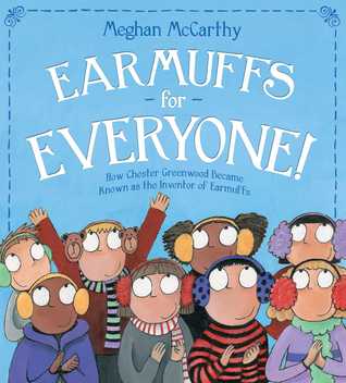 Earmuffs for Everyone!: How Chester Greenwood Became Known as the Inventor of Earmuffs (Hardcover)