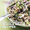 Canadian Living: 150 Essential Whole Grain Recipes