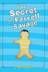 The Secret of Ferrell Savage by J. Duddy Gill